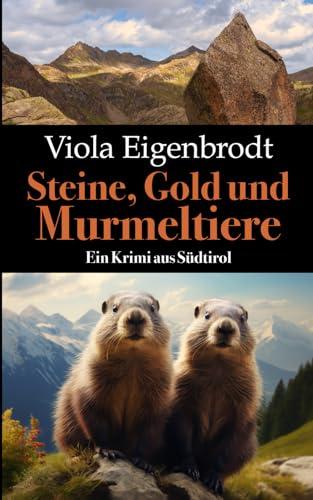 Steine, Gold und Murmeltiere: Ein Krimi aus Südtirol (Merankrimis)