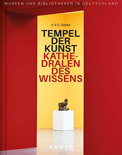 Tempel der Kunst, Kathedralen des Wissens: Museen und Bibliotheken in Deutschland (KUNTH Bildband)