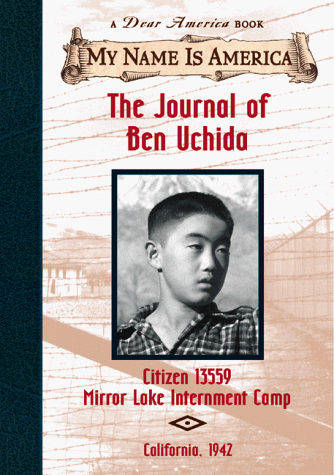 The Journal of Ben Uchida: Citizen 13559 Mirror Lake Internment Camp (My Name Is America)