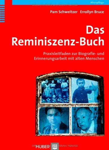 Das Reminiszenzbuch. Praxisleitfaden zur Biografie- und Erinnerungsarbeit mit alten Menschen