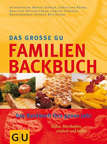 Das grosse GU-Familien-Backbuch: das Backbuch für das ganzeJahr