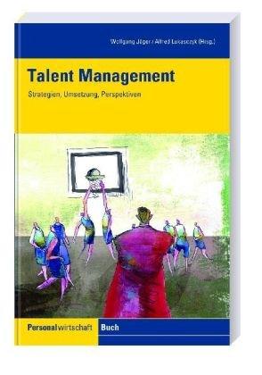 Talentmanagement: Mitarbeiter erfolgreich finden und binden