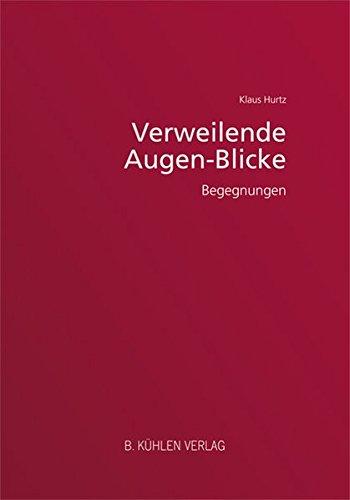 Verweilende Augen-Blicke: Begegnungen mit Joseph Card. Höffner, Msgr. Dr. Wilhelm Nyssen, Pater Dr. Karl Rahner SJ, Joseph Card. Ratzinger