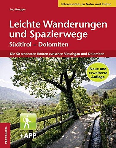 Leichte Wanderungen und Spazierwege Südtirol - Dolomiten: Die schönsten Routen zwischen Vinschgau und Dolomiten