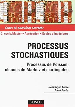 Processus stochastiques : lois de Poisson, chaînes de Markov et Martingales : cours et exercices corrigés