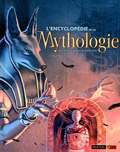 L'encyclopédie de la mythologie : dieux, héros et croyances du monde entier