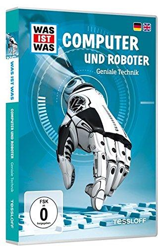 Was ist was: Computer und Roboter - Geniale Technik