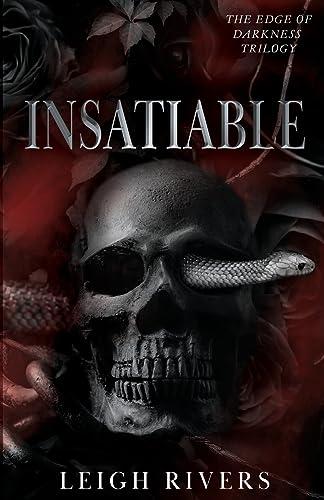 Insatiable (The Edge of Darkness: Book 1) (The Edge of Darkness Trilogy, Band 1)