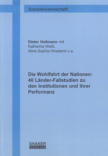 Die Wohlfahrt der Nationen: 40 Länder-Fallstudien zu den Institutionen und ihrer Performanz (Berichte aus der Sozialwissenschaft)