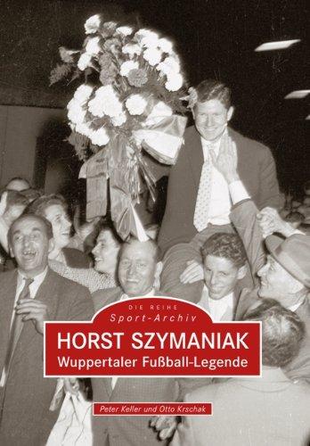 Horst Szymaniak: Eine Wuppertaler Fußball-Legende