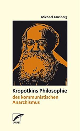 Kropotkins Philosophie  des kommunistischen Anarchismus