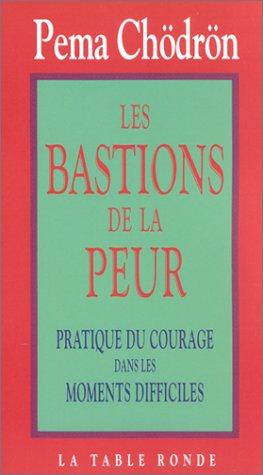 Les bastions de la peur : pratique du courage dans les moments difficiles