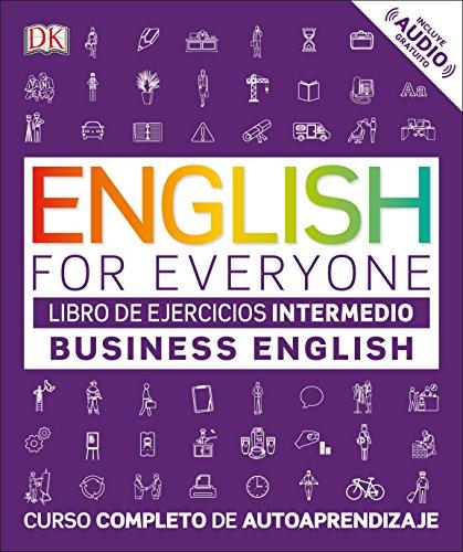 English for Everyone - Business English. Libro de ejercicios (nivel Intermedio): Curso completo de autoaprendizaje (Aprender inglés)