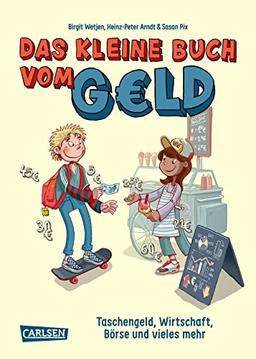 Das kleine Buch vom Geld: Taschengeld, Wirtschaft, Börse und vieles mehr (Sachbuch kompakt und aktuell)