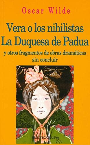 Vera o los Nihilistas, la Duquesa de Padua, y otros fragmentos de obras dramáticas sin concluir (Biblioteca Oscar Wilde, Band 58)