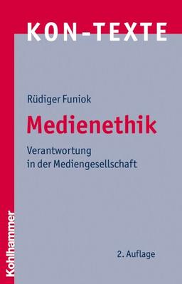 Medienethik: Verantwortung in der Mediengesellschaft (Kon-Texte)