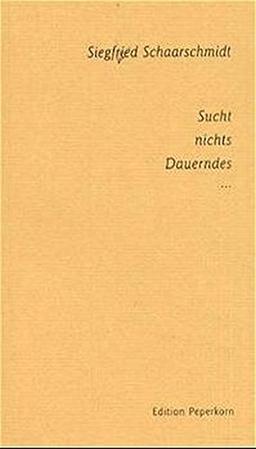 Sucht nichts Dauerndes...: Gedichte aus fünf Jahrzehnten