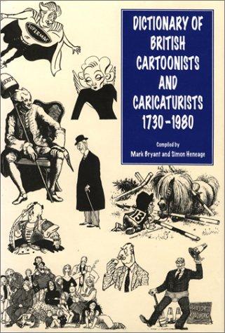 Dictionary of British Cartoonists and Caricaturists 1730-1980