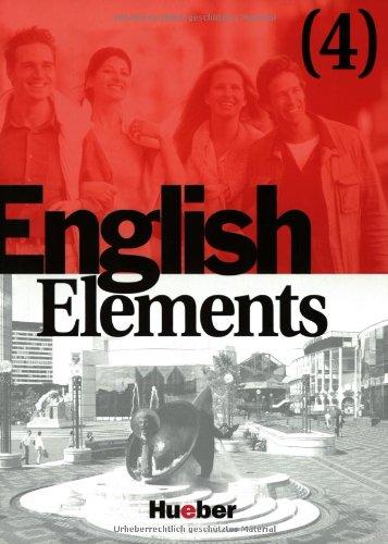 English Elements, Bd.4, Lehr- und Arbeitsbuch, m. 2 Audio-CDs: 12 units plus 4 revision units and 12 homestudy units