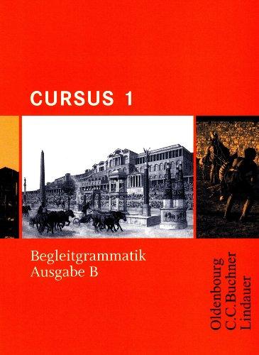 Cursus, Ausgabe B, Bd.1 : Begleitgrammatik