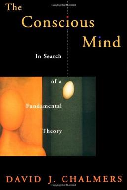 The Conscious Mind: In Search of a Fundamental Theory (Philosophy of Mind)