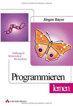 Programmieren lernen . Anfangen, anwenden, verstehen