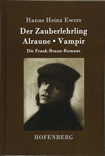 Der Zauberlehrling / Alraune / Vampir: Die Frank-Braun-Romane