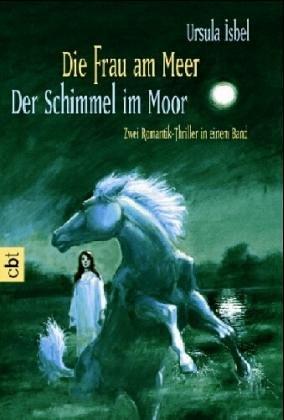 Die Frau am Meer / Der Schimmel im Moor. Zwei Romantik-Thriller in einem Band