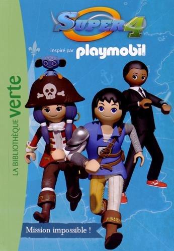 Super 4 : inspiré par Playmobil. Vol. 3. Mission impossible !