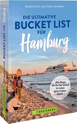 Bruckmann Reiseführer: Die ultimative Bucket List für Hamburg – Alle Dinge, die du hier einmal im Leben getan haben musst