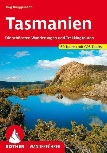 Tasmanien: Die schönsten Wanderungen und Trekkingrouten. 60 Touren mit GPS-Tracks (Rother Wanderführer)