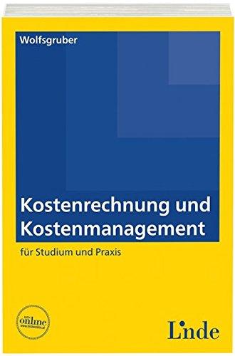 Kostenrechnung und Kostenmanagement: für Studium und Praxis (Linde Lehrbuch)