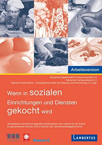 Wenn in sozialen Einrichtungen und Diensten gekocht wird: Gute Hygienepraxis, gute Herstellungspraxis und HACCP-gestützte Maßnahmen - Aktualisierte ... und in Küchen der Gemeinschaftsgastronomie