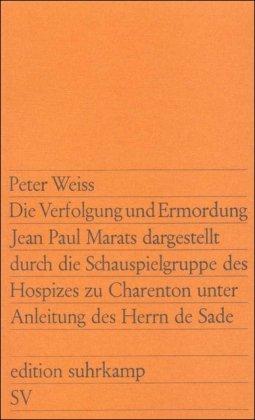 Die Verfolgung und Ermordung Jean Paul Marats dargestellt durch die Schauspielgruppe des Hospizes zu Charenton unter Anleitung des Herrn de Sade: Drama in zwei Akten (edition suhrkamp)