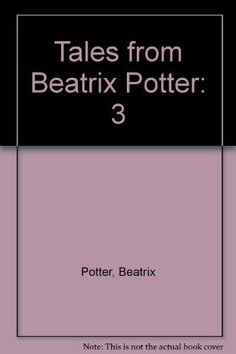 Selected Tales from Beatrix Potter: The Tale of Peter Rabbit;the Tale of Timmy Tiptoes;the Tale of the Pie And the Patty-Pan;the Tale of Johnny Town-Mouse