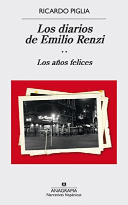 Diarios de Emilio Renzi, Los. Los Anos Felices (Narrativas Hispanicas, Band 570)