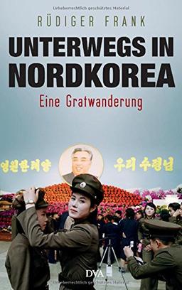 Unterwegs in Nordkorea: Eine Gratwanderung