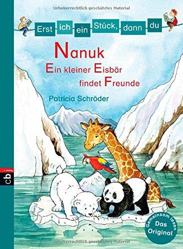 Erst ich ein Stück, dann du! - Nanuk - Ein kleiner Eisbär findet Freunde: Band 26 (Erst ich ein Stück ... (Das Original), Band 27)