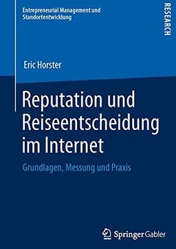 Reputation und Reiseentscheidung im Internet (Entrepreneurial Management und Standortentwicklung)