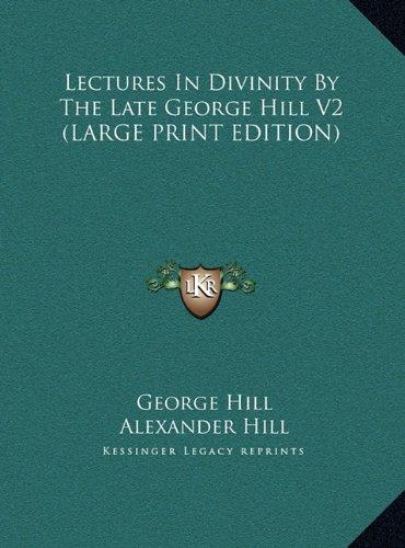 Lectures In Divinity By The Late George Hill V2 (LARGE PRINT EDITION)