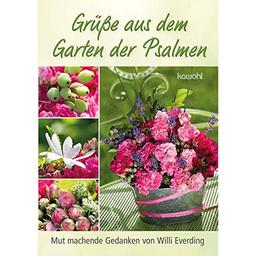 Grüße aus dem Garten der Psalmen: Mutmachende Gedanken von Willi Everding