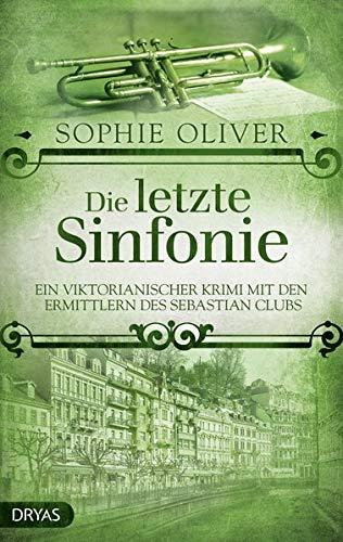 Die letzte Sinfonie: Ein viktorianischer Krimi mit den Ermittlern des Sebastian Clubs