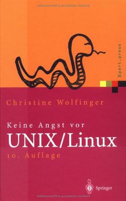 Keine Angst vor UNIX/Linux: Ein Lehrbuch für Ein- und Umsteiger in UNIX (Solaris, HP-UX, AIX, ...) und Linux: Ein Lehrbuch für Einsteiger in UNIX, ... AIX und andere UNIX-Derivte (Xpert.press)