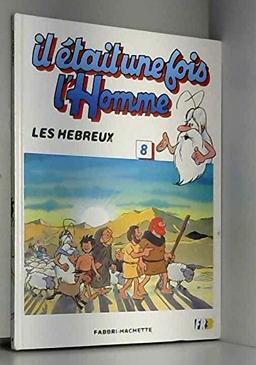 Il etait une fois l'homme 8; les hebreux