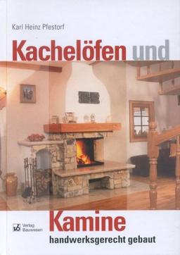 Kachelöfen und Kamine handwerksgerecht gebaut: Wärmebedarf, Kaminbau, Kachelofen-Warmluftheizung, Kachelgrundöfen, Schornstein, Verbrennung, Wärme, Strömung