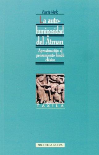 La autoluminosidad del atman : aproximación al pensamiento hindú clásico (Taxila)