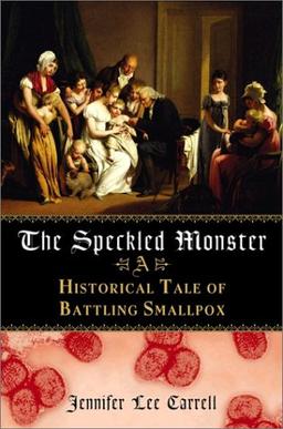 The Speckled Monster: A Historical Tale of Battling the Smallpox Epidemic