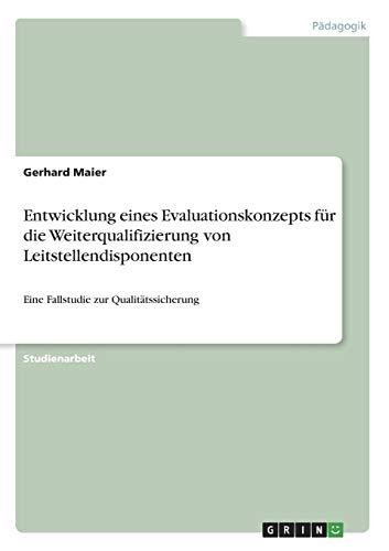 Entwicklung eines Evaluationskonzepts für die Weiterqualifizierung von Leitstellendisponenten: Eine Fallstudie zur Qualitätssicherung