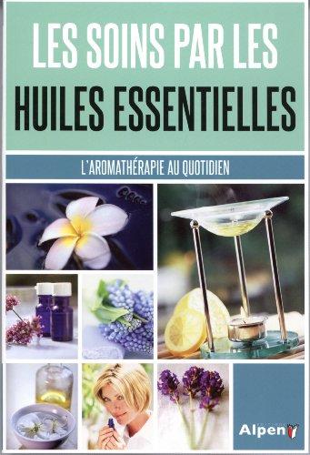 Les soins par les huiles essentielles : l'aromathérapie au quotidien