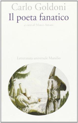 Il poeta fanatico (Letteratura universale. Goldoni le opere)